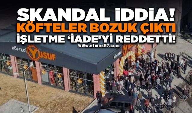 SKANDAL İDDİA: KÖFTELER BOZUK ÇIKTI, İŞLETME ‘İADE’Yİ REDDETTİ