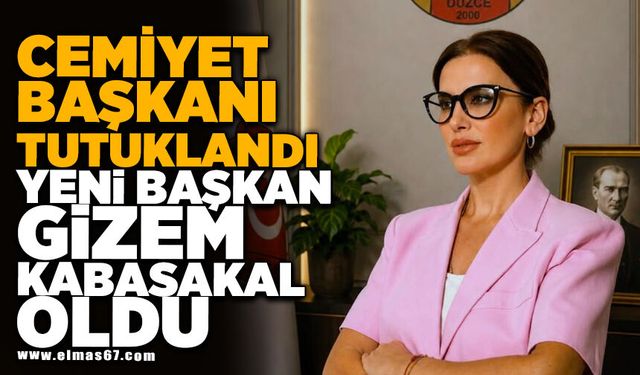 CEMİYET BAŞKANI TUTUKLANDI,  YENİ BAŞKAN SİBEL KABASAKAL OLDU