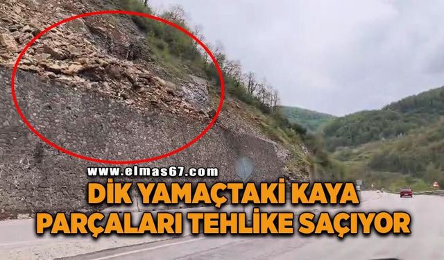 Dik yamaçtaki kaya parçaları tehlike saçıyor