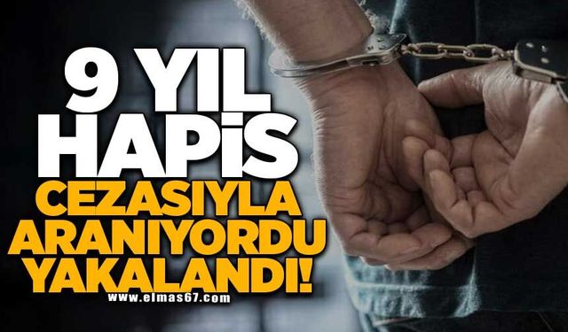 9 yıl hapis cezasıyla aranan hükümlü yakalandı