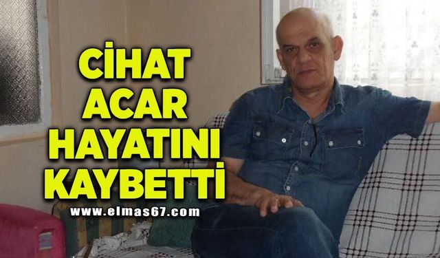 Emekli madenci Cihat Acar hayatını kaybetti