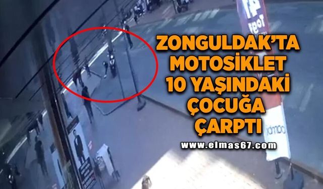 Zonguldak'ta 10 yaşındaki çocuğa motosikletin çarpma anı kamerada