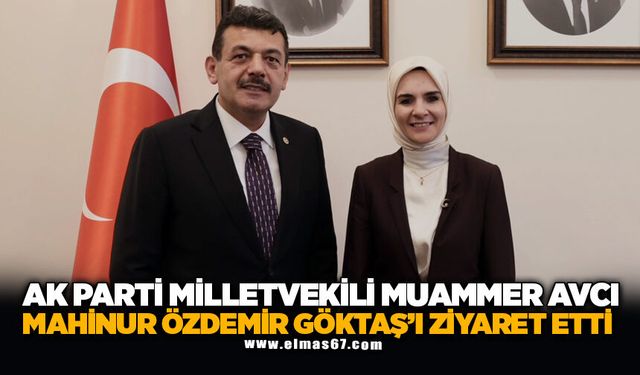 AK Parti Zonguldak Milletvekili Muammer Avcı, Aile ve Sosyal Hizmetler Bakanı Mahinur Özdemir Göktaş’ı Ziyaret Etti