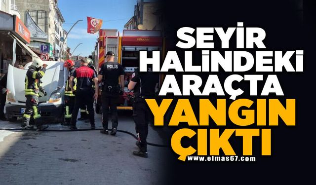 Seyir halindeki araçta yangın çıktı
