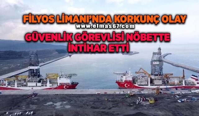 Filyos Limanı’nda güvenlik personeli int*har etti