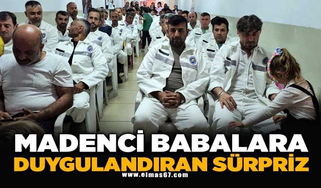 MADENCİ BABALARA DUYGULANDIRAN SÜRPRİZ