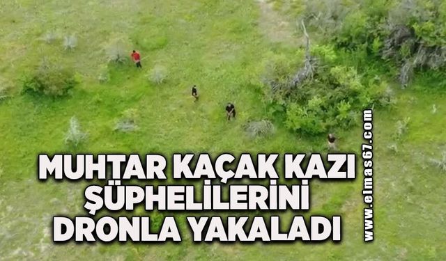 Muhtar, kaçak kazı şüphelilerini dronla görüntüledi