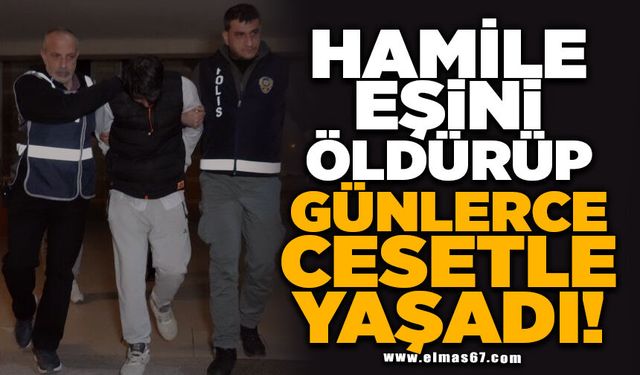 Hamile eşini öldürüp günlerce cesetle yaşayan şahsa ağırlaştırılmış müebbet hapis