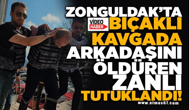 Bıçaklı kavgada arkadaşını öldüren zanlı tutuklandı