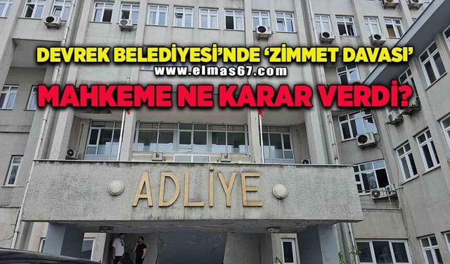 Devrek Belediyesi'nde 'Zimmet' Davası! Mahkeme ne karar verdi?