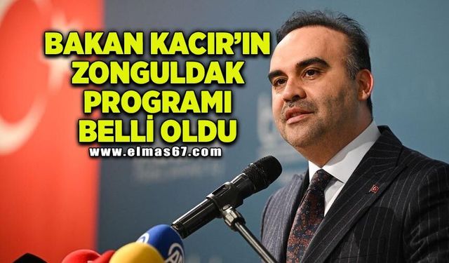 Sanayi ve Teknoloji Bakanı Mehmet Fatih Kacır’ın, Zonguldak programı belli oldu