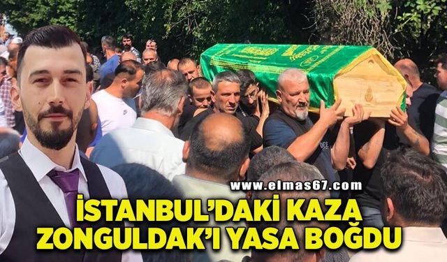 İstanbul'da kazada ölen genç, Zonguldak'ta son yolculuğuna uğurlandı