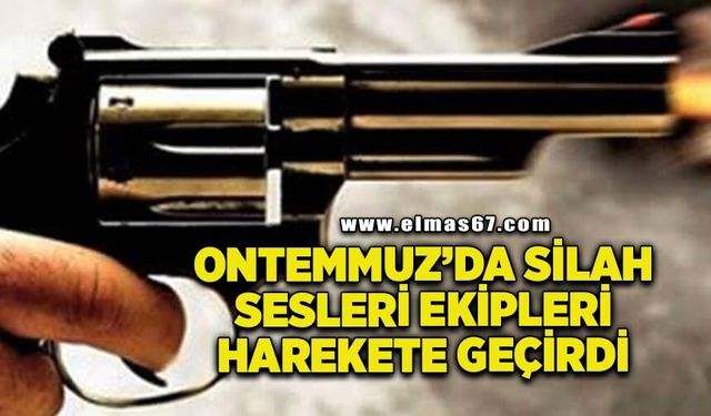 Ontemmuz'da silah sesi ekipleri harekete geçirdi