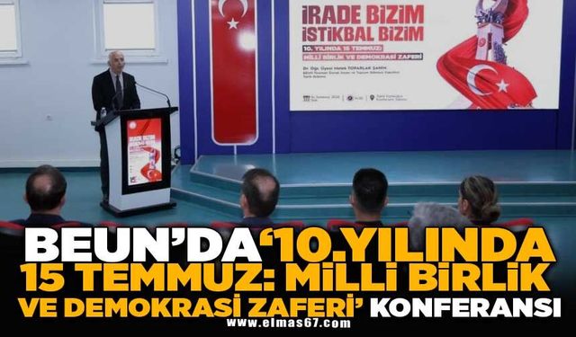 BEUN’da "10. Yılında 15 Temmuz: Milli Birlik ve Demokrasi Zaferi" konferansı