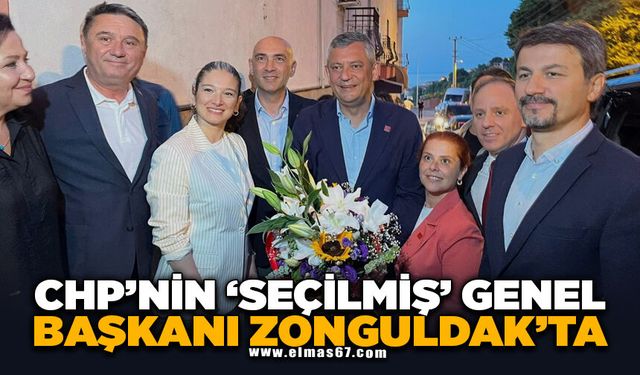 CHP’NİN "SEÇİLMİŞ" GENEL BAŞKANI  ZONGULDAK'TA