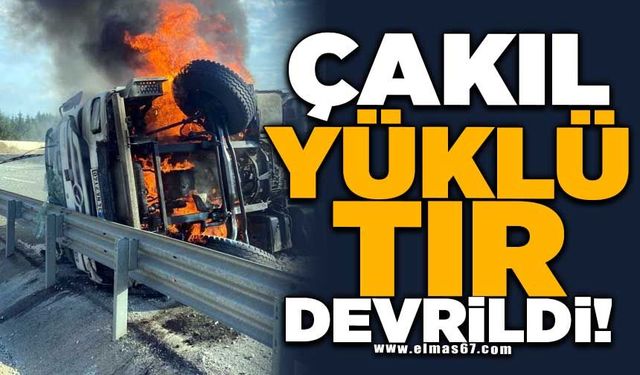 Devrilen çakıl yüklü tır alev aldı: 1 yaralı