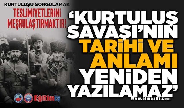 Eğitim-İş Zonguldak: "Kurtuluş Savaşı'nın Tarihi ve Anlamı Yeniden Yazılamaz"