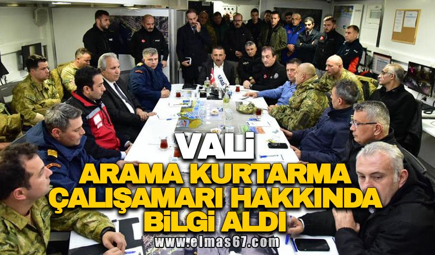 VALi ARAMA KURTARMA ÇALIŞAMARI HAKKINDA BiLGi ALDI!