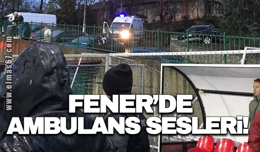 Fener’de ambulans sesleri!