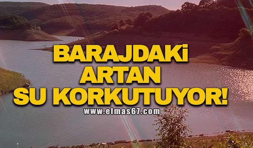 Barajdaki artan su korkutuyor!