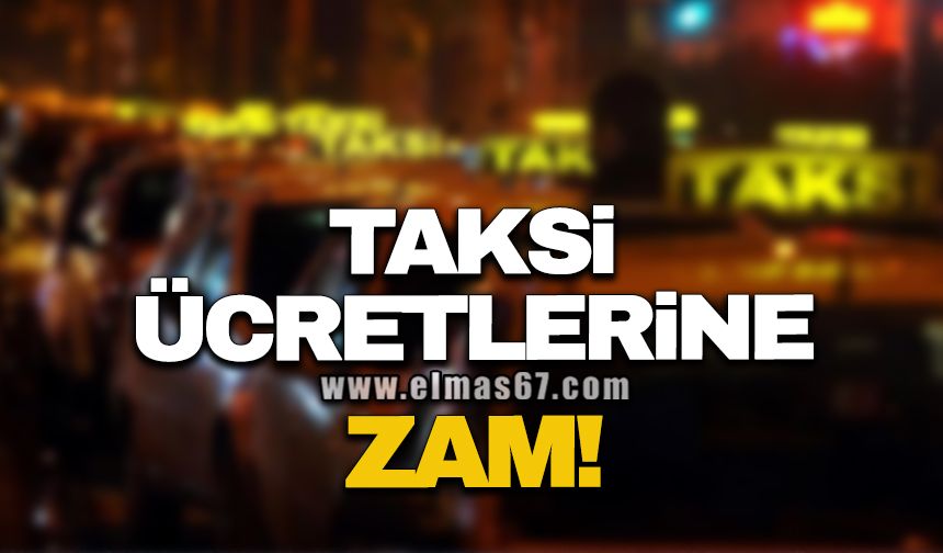 TAKSİ ÜCRETLERİNE ZAM!