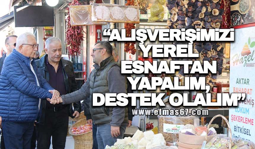 “ALIŞVERİŞİMİZİ YEREL ESNAFTAN YAPALIM, DESTEK OLALIM”
