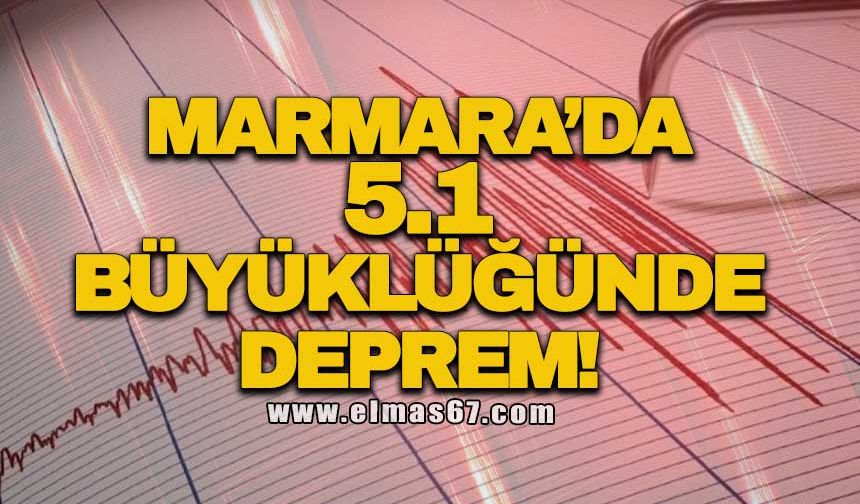 Marmara'da 5.1 büyüklüğünde deprem!