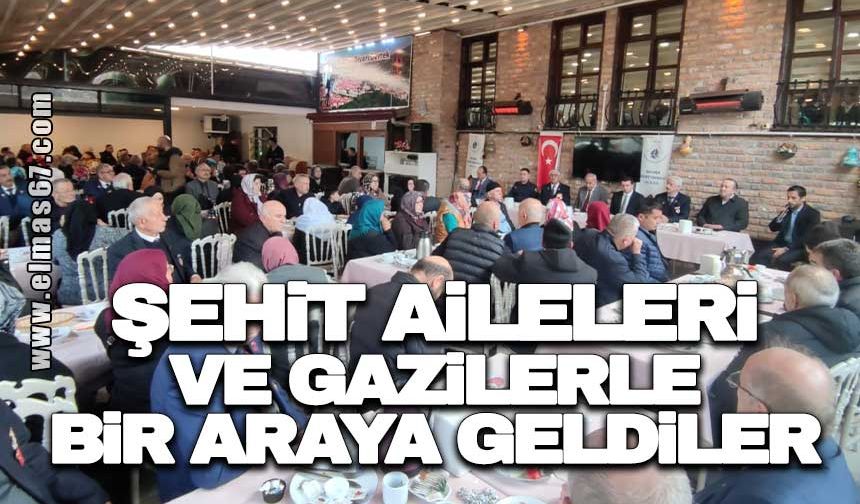 Şehit Aileleri ve Gazilerle bir araya geldiler
