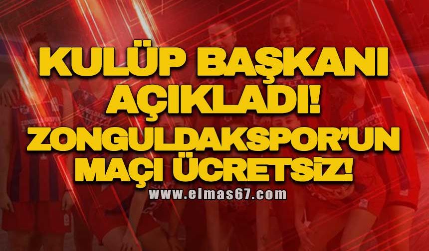 Kulüp Başkanı açıkladı Zonguldakspor’un maçı ücretsiz!