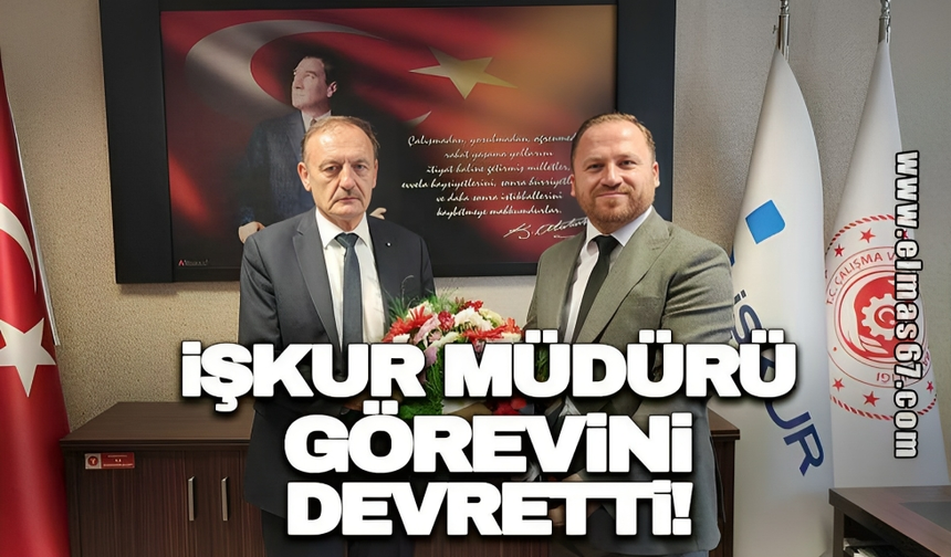 İŞKUR MÜDÜRÜ GÖREVİNİ DEVRETTİ!