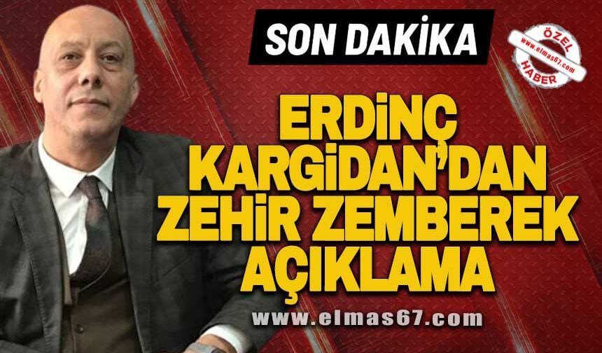 Erdinç Kargidan'dan zehir zemberek açıklama!