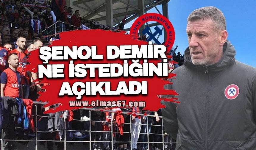 Şenol Demir ne istediğini açıkladı!