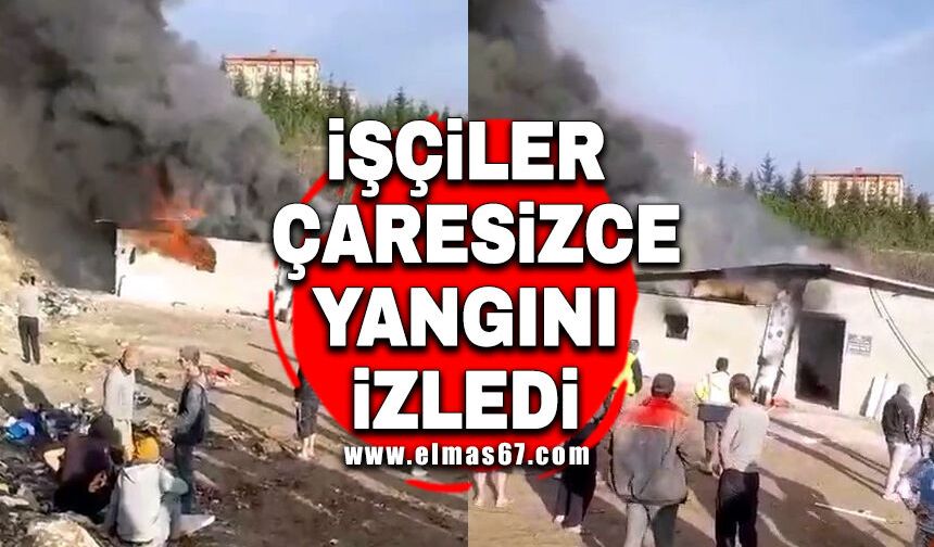 İşçiler çaresizce yangını izledi