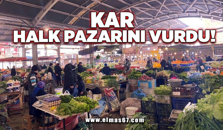 Kar halk pazarını vurdu