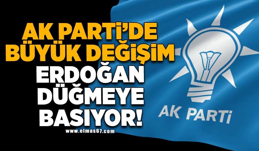 AK Parti'de büyük değişim Erdoğan düğmeye basıyor!