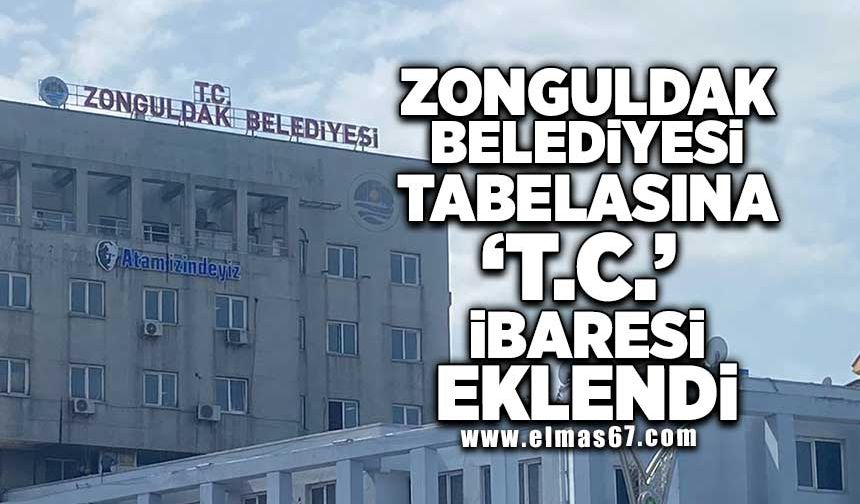 Zonguldak Belediyesi tabelasına ‘T.C.’ ibaresi eklendi