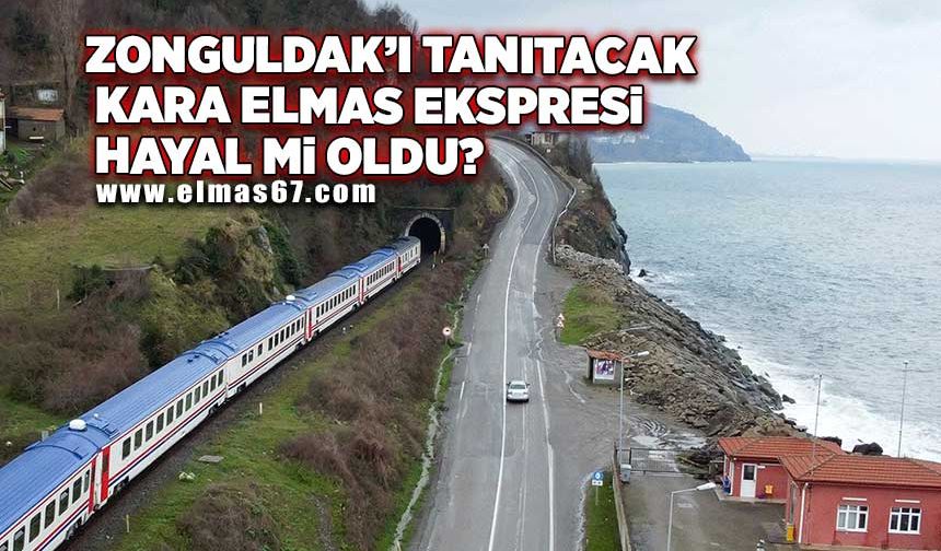 Zonguldak’ı tanıtacak Kara Elmas Ekspresi hayal mi oldu!