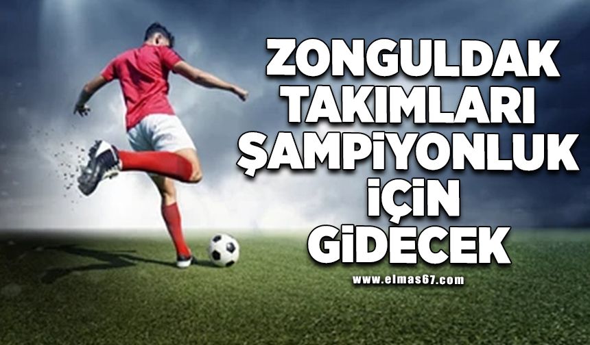 Zonguldak takımları şampiyonluk için gidecek!