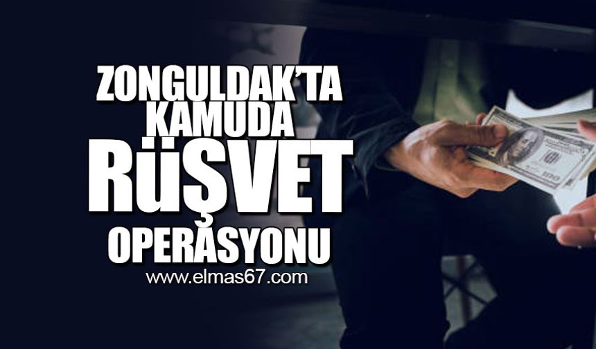 Zonguldak'ta kamuda rüşvet operasyonu!