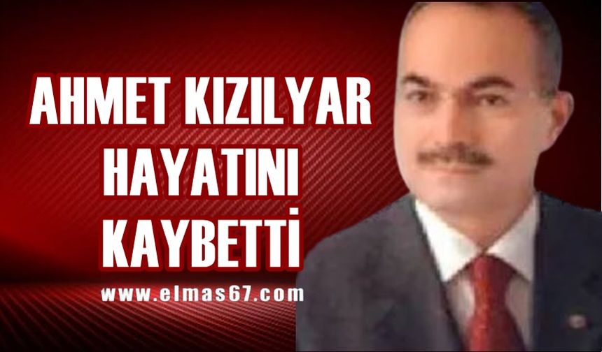 Ahmet Kızılyar hayatını kaybetti