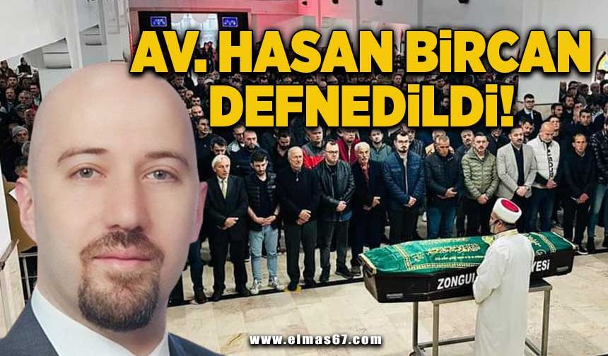Av. Hasan Bircan defnedildi