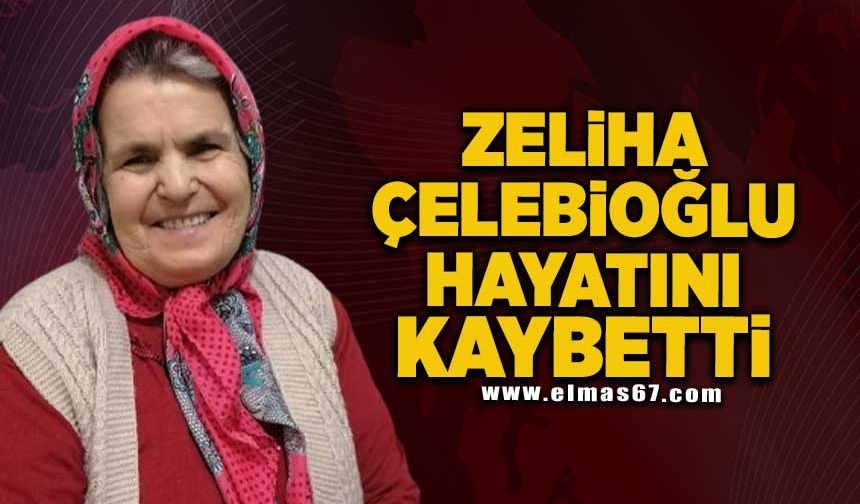 Zeliha Çelebioğlu hayatını kaybetti