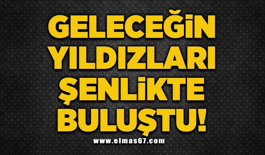 Geleceğin yıldızları şenlikte buluştu