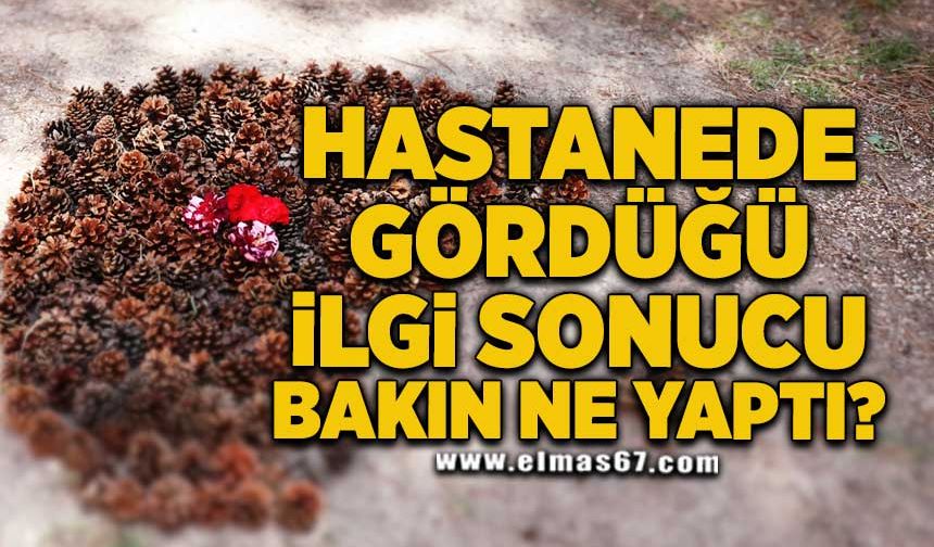 Hastanede gördüğü ilgi sonucu bakın ne yaptı?