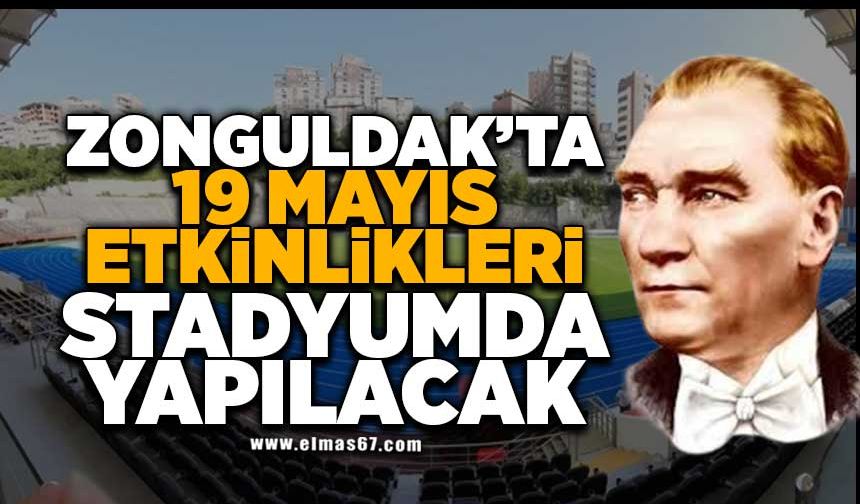 Zonguldak’ta 19 Mayıs etkinlikleri Stadyum’da yapılacak