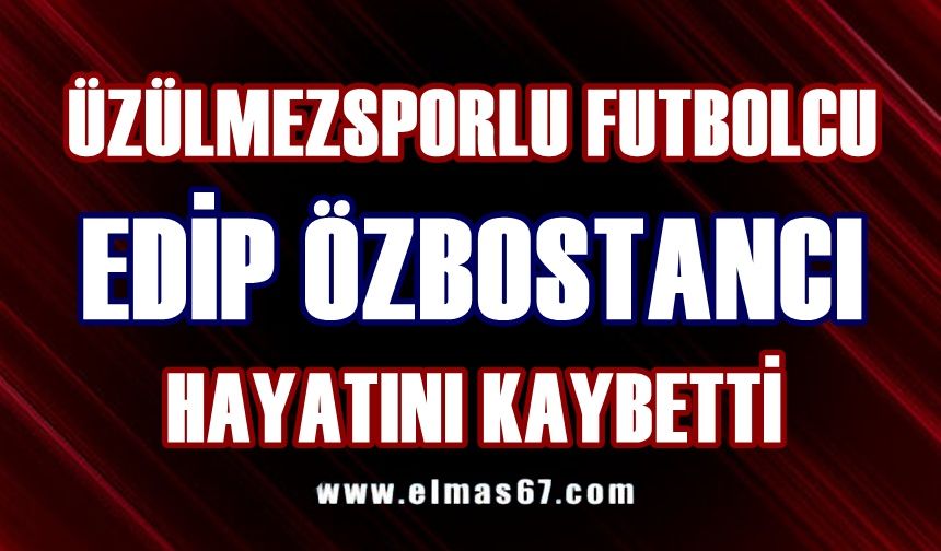 Üzülmezsporlu futbolcu hayatını kaybetti!