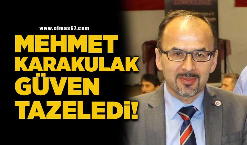 Mehmet Karakulak güven tazeledi