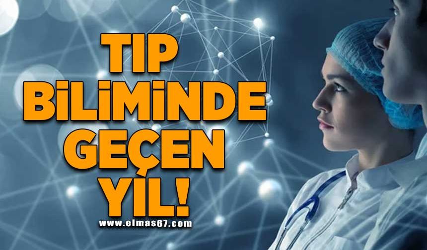 Tıp biliminde geçen yıl