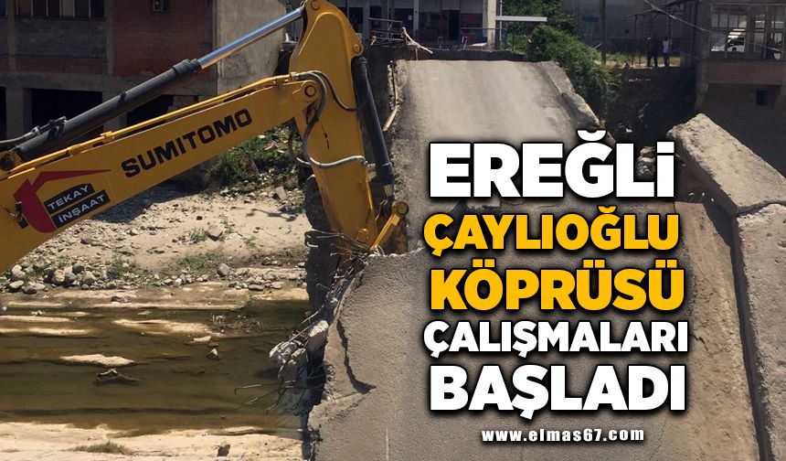 Ereğli Çaylıoğlu Köprüsü çalışmaları başladı