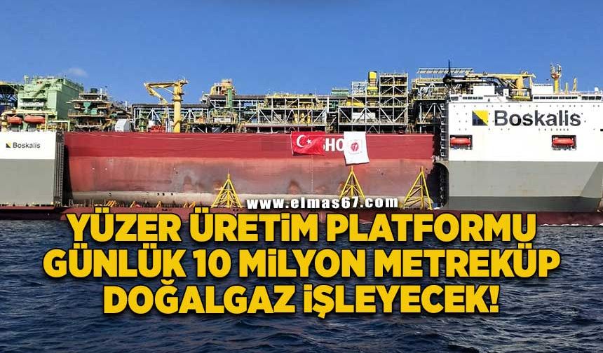 Yüzer üretim platformu günlük 10 milyon metreküp doğalgaz işleyecek